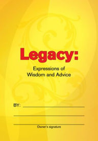 Title: Legacy: Expressions of Wisdom and Advice, Author: Wendy Soria