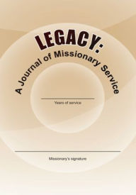 Title: Legacy: A Journal of Missionary Service, Author: Wendy Soria
