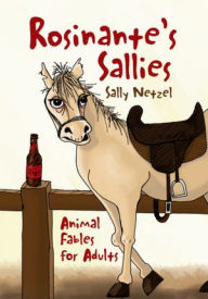 Title: Rosinante's Sallies: Animal Fables for Adults, Author: Sally Netzel