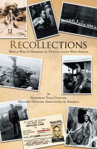 Title: Recollections: World War Ii Memoirs of Twenty-Eight Who Served, Author: Northern Neck Chapter-Military Officers Association of America