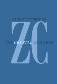 Title: Zipharus Chronicles: the Crystal of Axiom, Author: Caleb Scott Prentiss