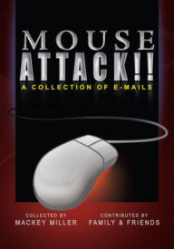 Title: Mouse Attack!!: A Collection of E-Mails, Author: Mackey Miller