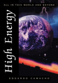 Title: High Energy: All in This World and Beyond, Author: Edgardo Camacho