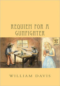 Title: Requiem for a Gunfighter, Author: William Davis