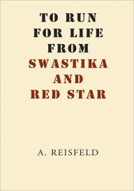 Title: To Run For Life From Swastika And Red Star, Author: A. Reisfeld