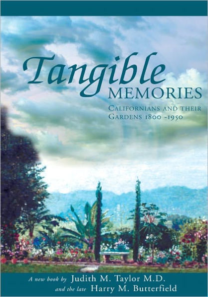 Tangible Memories: Californians and their gardens 1800-1950