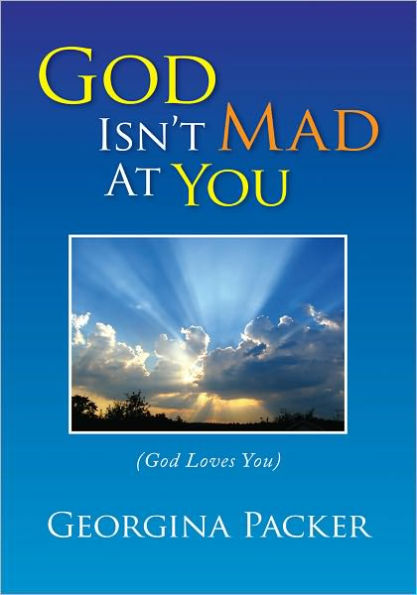 God Isn't Mad At You: (God Loves You)