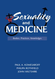 Title: Sexuality and Medicine: Bodies, practices, knowledges, Author: Paul A. Komesaroff