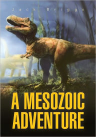 Title: A MESOZOIC ADVENTURE, Author: Jack Briggs