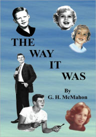 Title: THE WAY IT WAS, Author: G.H. MCMAHON