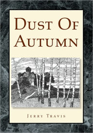 Title: Dust of Autumn, Author: Jerry Travis