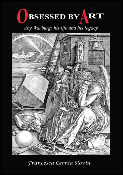 Obsessed by Art: Aby Warburg: His Life and His Legacy