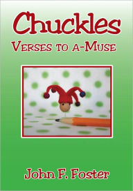 Title: Chuckles: Verses to a Muse, Author: John F. Foster