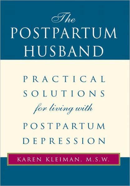 The Postpartum Husband: Practical Solutions for living with Postpartum Depression