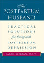 The Postpartum Husband: Practical Solutions for living with Postpartum Depression