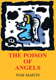 Title: THE POISON OF ANGELS, Author: Thomas E. Martin (Tom)