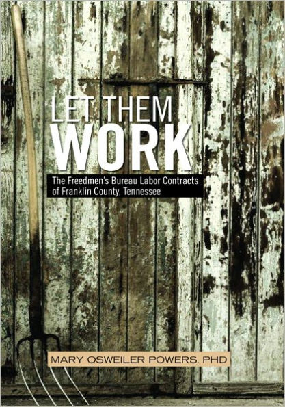 LET THEM WORK: The Freedmen's Bureau Labor Contracts of Franklin County, Tennessee