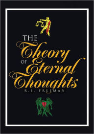 Title: The Theory of Eternal Thoughts, Author: R.E. Freeman