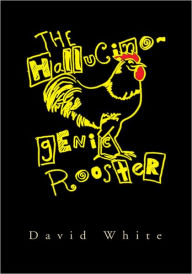 Title: The Hallucinogenic Rooster, Author: David White