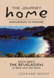 Title: The Journey Home: Armageddon to Paradise, Author: Leonard Holst