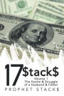 17$tack$: Volume 1 The Hustle & Struggle of a Husband & Father