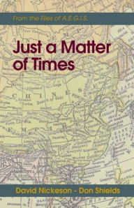 Title: Just A Matter of Times: Adventures of David Blade, Author: Don W. Shields and David Nickeson