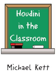Title: Houdini in the Classroom, Author: Michael Kett
