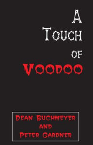 Title: A Touch of Voodoo, Author: Dean Buchmeyer and Peter Gardner