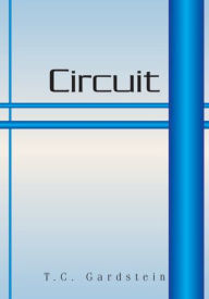 Title: Circuit, Author: T.C. Gardstein