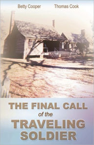 Title: The Final Call Of The Traveling Soldier, Author: Betty Cooper and Thomas Cook