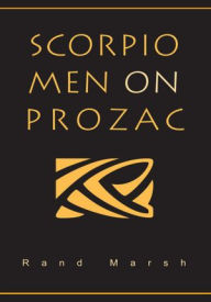 Title: Scorpio Men on Prozac, Author: Rand Marsh