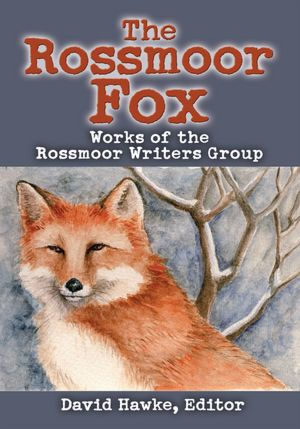 The Rossmoor Fox: Works of the Rossmore Writers Group