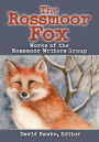 The Rossmoor Fox: Works of the Rossmore Writers Group