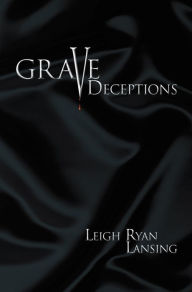 Title: Grave Deceptions, Author: Leigh Ryan Lansing