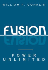 Title: FUSION: POWER UNLIMITED, Author: William F. Conklin