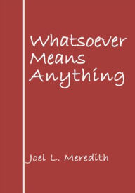 Title: Whatsoever Means Anything, Author: Joel L. Meredith