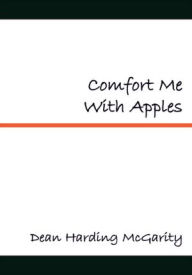 Title: Comfort Me With Apples, Author: Dean Harding McGarity