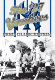 Title: The '27 Yankees, Author: Fred Glueckstein