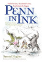 Penn In Ink: Pathfinders, Swashbucklers, Scribblers & Sages: Portraits from The Pennsylvania Gazette