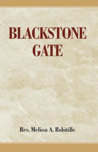 Title: Blackstone Gate, Author: Rev. Melissa A. Robitille