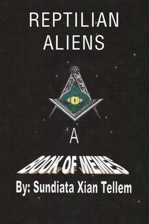 Reptilian Aliens A Book of Memes: Reptilian Aliens a Book of Memes