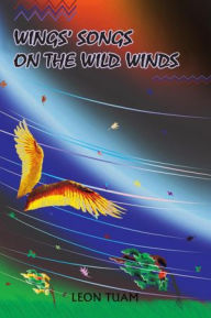 Title: Wings' Songs on the Wild Winds, Author: Leon Tuam