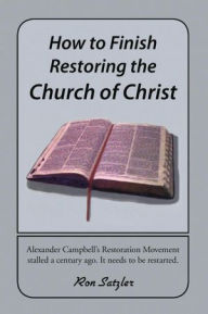 Title: How to Finish Restoring the Church of Christ, Author: Ron Satzler