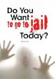 Title: Do You Want to Go to Jail Today?, Author: Peter Hall