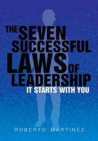 Title: The Seven Successful Laws of Leadership: It Starts With You, Author: Roberto Martinez