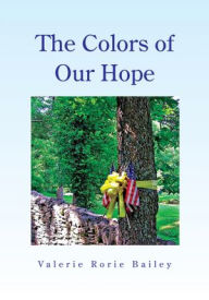 Title: The Colors of Our Hope, Author: Valerie Rorie Bailey