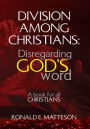 Division among Christians: Disregarding God's word: A book for all Christians