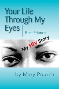 Title: Your Life Through My Eyes: Best Friends, Author: Mary Pourch