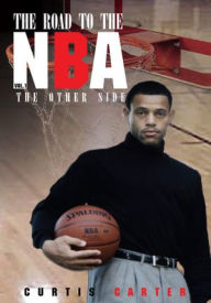 Title: The Road to the NBA, Vol. I: The Other Side, Author: Curtis Carter