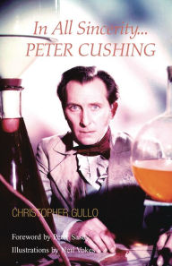 Title: In All Sincerity, Peter Cushing, Author: Christopher Gullo